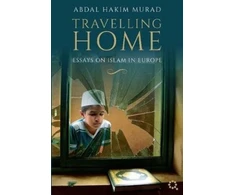 KNYGA Abdal Hakim Murad Travelling Home, Essays on Islam in Europe