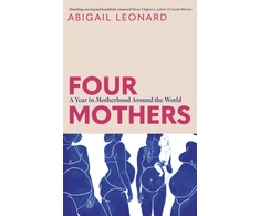 KNYGA Abigail Leonard Four Mothers, A Year in Motherhood Around the World
