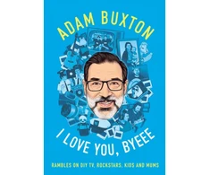 KNYGA Adam Buxton I Love You, Byeee, Rambles on DIY Tv, Rockstars, Kids and Mums