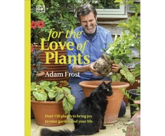 KNYGA Adam Frost For the Love of Plants, Over 150 Plants to Bring Joy to Your Garden and Your Life