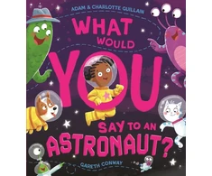 KNYGA Adam Guillain What Would You Say to an Astronaut?