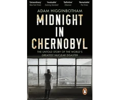 KNYGA Adam Higginbotham Higginbotham Adam Midnight in Chernobyl: The Untold Story of the World's Greatest Nuclear Disaster
