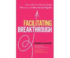 KNYGA Adam Kahane Facilitating Breakthrough