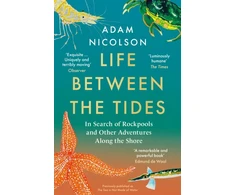 KNYGA Adam Nicolson Life Between the Tides, In Search of Rockpools and Other Adventures Along the Shore