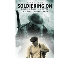 KNYGA Adam Powell Powell Adam Soldiering On: British Tommies After the First World War