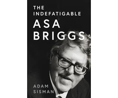 KNYGA Adam Sisman Indefatigable Asa Briggs