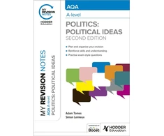 KNYGA Adam Tomes My Revision Notes: AQA A-level Politics: Political Ideas Second Edition