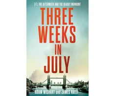 KNYGA Adam Wishart Three Weeks in July, 7/7, the Aftermath and the Deadly Manhunt