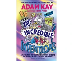 KNYGA Adampaker Kay Kay’s Incredible Inventions, A fascinating and fantastically funny guide to inventions that changed the world (and some that definitely didn't)