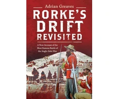KNYGA Adrian Greaves Rorke's Drift Revisited, A New Account of the Most Famous Battle of the Anglo-Zulu War