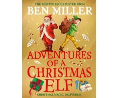 KNYGA Adventures of a Christmas Elf, The perfect festive family gift from Chief Elf and million-copy selling Ben Miller