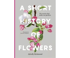 KNYGA Advolly Richmond Short History of Flowers, The stories that make our gardens