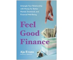 KNYGA Aja Evans Feel-Good Finance, Untangle Your Relationship with Money for Better Mental, Emotional, and Financial Well-Being