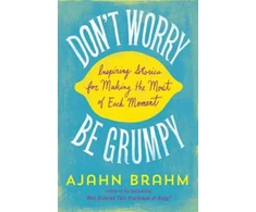 KNYGA Ajahn Brahm Don't Worry, be Grumpy, Inspiring Stories for Making the Most of Each Moment
