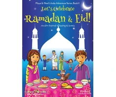 KNYGA Ajanta Chakraborty Let's Celebrate Ramadan &amp; Eid! (Muslim Festival of Fasting &amp; Sweets) (Maya &amp; Neel's India Adventure Series, Book 4)