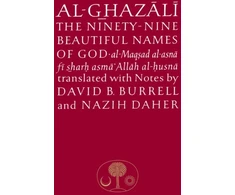 KNYGA Al Ghazzl al-Ghazali, Abu Hamid Al-Ghazali on the Ninety-nine Beautiful Names of God: Al-Maqsad al-Asna fi Sharh Asma' Allah al-Husna