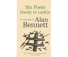 KNYGA Alan Bennett Six Poets: Hardy to Larkin