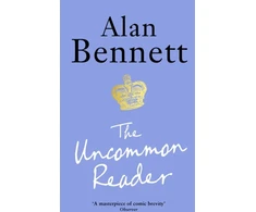 KNYGA Bennett Alan Uncommon Reader: Alan Bennett's classic story about the Queen