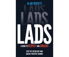 KNYGA Alan Bissett Lads, A Guide to Respect and Consent for Teenage Boys - Read this after watching Adolescence!