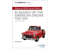 KNYGA Alan Farmer My Revision Notes: Edexcel AS/A-level History: In search of the American Dream: the USA, c1917–96