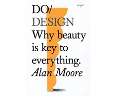 KNYGA Alan Moore Do Design, Why Beauty is Key to Everything