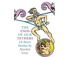 KNYGA Alasdair Gray Ends Of Our Tethers: Thirteen Sorry Stories