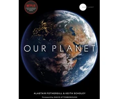 KNYGA Alastair Fothergill Our Planet, The official companion to the ground-breaking Netflix original Attenborough series with a special foreword by David Attenborough