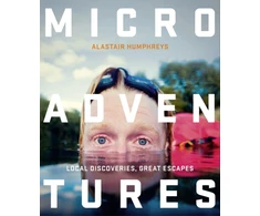 KNYGA Alastair Humphreys Microadventures, Local Discoveries for Great Escapes
