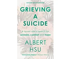 KNYGA Albert Y Hsu Grieving a Suicide, A Loved One's Search for Comfort, Answers and Hope