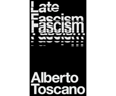 KNYGA Alberto Toscano Late Fascism, Race, Capitalism and the Politics of Crisis