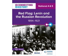 KNYGA Alec Jessop Connecting History: National 4 &amp; 5 Raudona Flag: Lenin and the Russian Revolution, 1894–1921