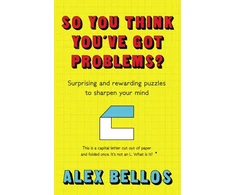 KNYGA Alex Bellos So You Think You've Got Problems?
