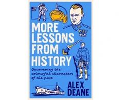 KNYGA Alex Deane More Lessons from History, Uncovering the colourful characters of the past