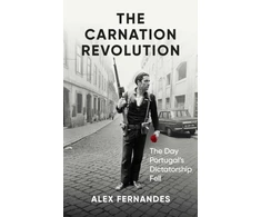 KNYGA Alex Fernandes Carnation Revolution, The Day Portugal's Dictatorship Fell