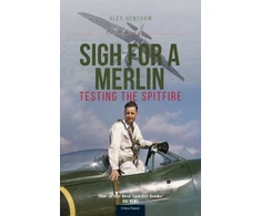 KNYGA Alex Henshaw Sigh For A Merlin, Testing The Spitfire