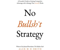 KNYGA Smith No Bullsh*t Strategy, A Founder’s Guide to Gaining Competitive Advantage with a Strategy That Actually Works