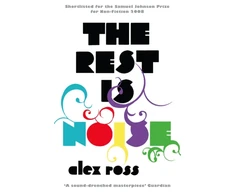 KNYGA Alex Ross Rest is Noise, Listening to the Twentieth Century