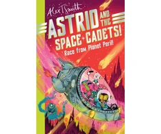 KNYGA Alex T Smith Astrid and the Space Cadets: Race from Planet Peril!