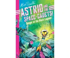 KNYGA Alex T Smith Astrid and the Space Cadets: Danger at the Juodas Lagoon!