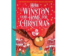 KNYGA Alex T Smith How Winston Came Home for Christmas, A Christmas Story in Twenty-Four-and-a-Half Chapters