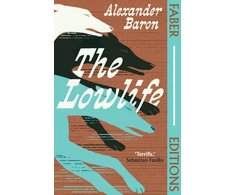 KNYGA Alexander Baron Lowlife (Faber Editions), 'Terrific. Propulsive, funny and touching.' - Sebastian Faulks