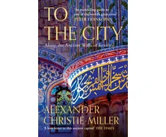 KNYGA Alexander Christie Miller To The City, Along the Ancient Walls of Istanbul