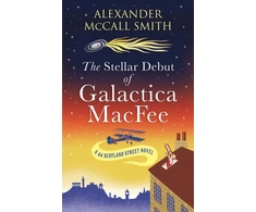KNYGA Alexander Mccall Smith Stellar Debut of Galactica MacFee, The New 44 Scotland Street Novel