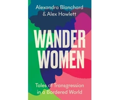 KNYGA Alexandra Blanchard Wander Women, Tales of Transgression in a Bordered World