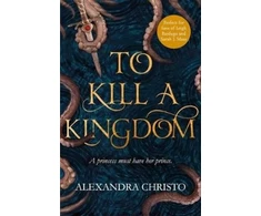 KNYGA Alexandra Christo To Kill a Kingdom, TikTok made me buy it! The dark and romantic YA fantasy for fans of Leigh Bardugo and Sarah J Maas
