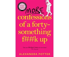 KNYGA Alexandra Potter More Confessions of a Forty-Something F**k Up, The WTF AM I DOING NOW? Follow Up to the Runaway Bestseller
