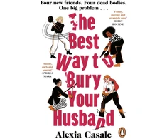 KNYGA Alexia Casale Best Way to Bury Your Husband, Four new friends. Four dead bodies. One big problem . . .