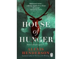 KNYGA Alexis Henderson House of Hunger, the shiver-inducing, skin-prickling, mouth-watering feast of a Gothic novel