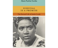 KNYGA Alexis Pauline Gumbs Survival is a Promise, The Eternal Life of Audre Lorde