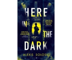 KNYGA Alexis Soloski Here in the Dark